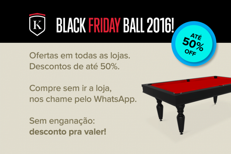 BLACK • FRIDAY • BALL | 20, 30, 40 e até 50% de desconto!!!